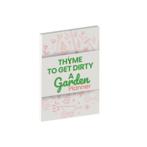 Thyme To Get Dirty: A Garden Planner